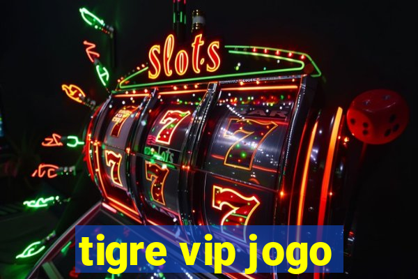 tigre vip jogo